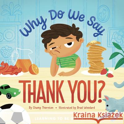 Why Do We Say Thank You?: Learning to Be Grateful Champ Thornton Brad Woodard 9781645072140 New Growth Press - książka