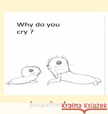 Why do you cry ? Amor Jacqueline Amor  9789090367651 Jacqueline Amor - książka
