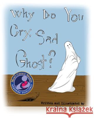 Why Do You Cry, Sad Ghost? Celia Jones Celia Jones Andrea Jones 9780982371435 Reginetta Press LLC - książka