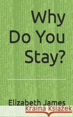Why Do You Stay? Elizabeth James 9798990504219 R. R. Bowker - książka