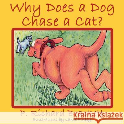 Why Does a Dog Chase a Cat? P. Richard Brackett Lance Finley 9781425908539 Authorhouse - książka