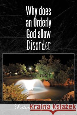 Why Does an Orderly God Allow Disorder Patience Johnson 9781452542157 Balboa Press - książka