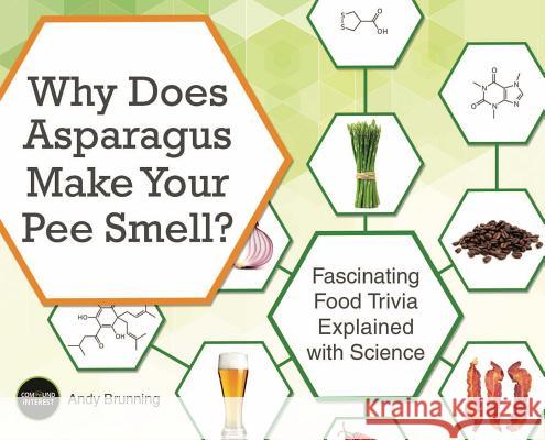 Why Does Asparagus Make Your Pee Smell?: Fascinating Food Trivia Explained with Science Andy Brunning 9781612435510 Ulysses Press - książka