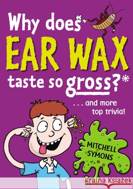 Why Does Ear Wax Taste So Gross? Mitchell Symons 9781862307599 RED FOX - książka