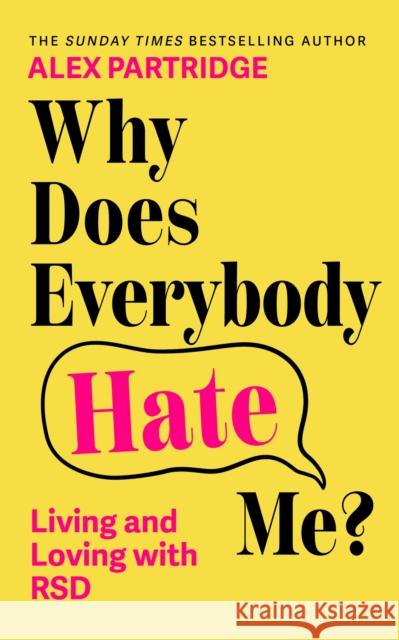 Why Does Everybody Hate Me?: Living and Loving with Rejection Sensitivity Dysphoria Alex Partridge 9781399827836 Sheldon Press - książka