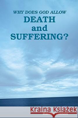 Why Does God Allow Death and Suffering? Massimo Lorenzini 9781448663224 Createspace - książka