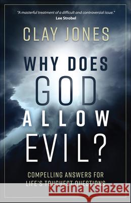 Why Does God Allow Evil?: Compelling Answers for Life's Toughest Questions Clay Jones 9780736970440 Harvest House Publishers - książka