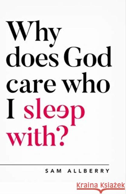 Why Does God Care Who I Sleep With?  9781784982775 The Good Book Company - książka