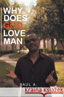 Why Does God Love Man? Paul A. Tomlinson 9781636308081 Covenant Books - książka