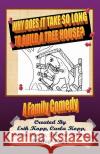 Why Does It Take So Long To Build A Tree House?: A Family Comedy Kopp, Erik 9781456320386 Createspace