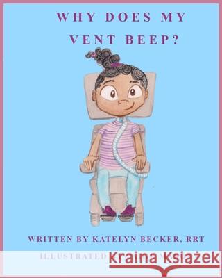 Why Does My Vent Beep? Katelyn Becker, Paige Mason 9798474084985 Independently Published - książka