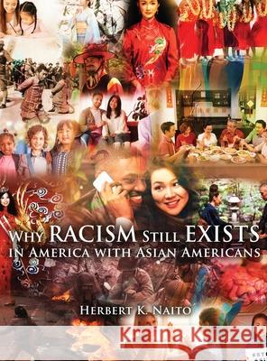 Why Does Racism Still Exist in America with Asian Americans Herbert K. Naito 9781959449584 Proisle Publishing Service - książka