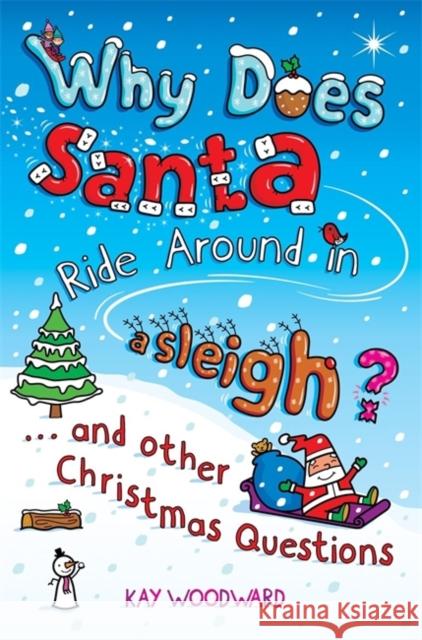 Why Does Santa Ride Around in a Sleigh?: . . . and Other Christmas Questions Kay Woodward 9780141318721 Penguin Random House Children's UK - książka