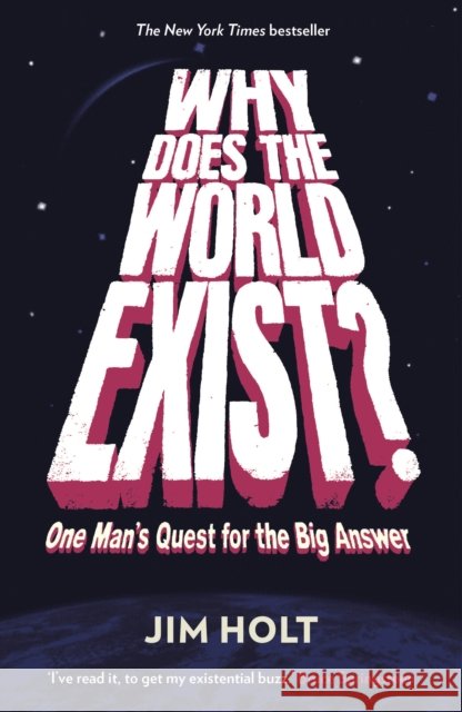 Why Does the World Exist?: One Man's Quest for the Big Answer Jim Holt 9781846682452 Profile Books Ltd - książka