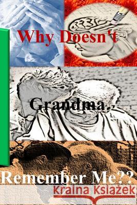 Why Doesn't Grandma Remember Me? Lynn Rosen 9781499751345 Createspace Independent Publishing Platform - książka