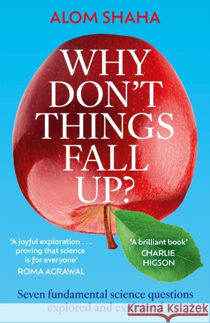 Why Don't Things Fall Up?: Seven fundamental science questions explored and explained Shaha, Alom 9781529348194 Hodder & Stoughton - książka