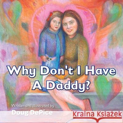 Why Don't I Have a Daddy? Doug Depice 9781959811367 Wordeee - książka