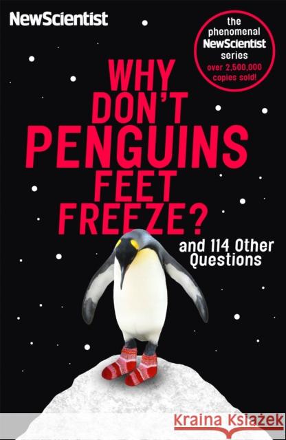 Why Don't Penguins' Feet Freeze?: And 114 Other Questions New Scientist 9781473651302 John Murray Press - książka