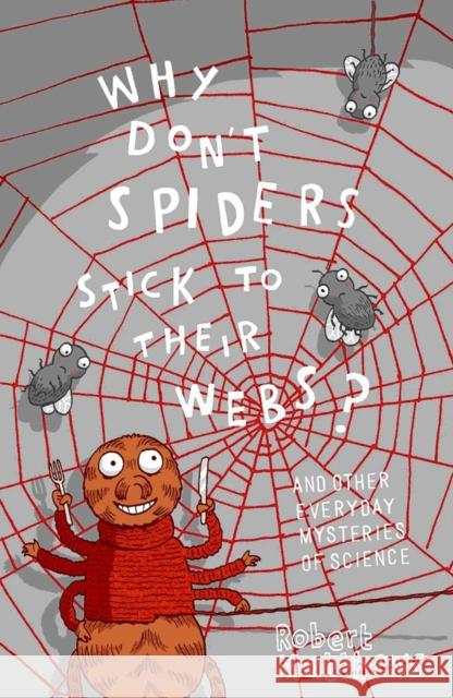 Why Don't Spiders Stick to Their Webs?: And 317 Other Everyday Mysteries of Science Matthews, Robert 9781851689002  - książka