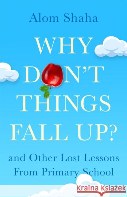 Why Don't Things Fall Up?: Seven fundamental science questions explored and explained Shaha, Alom 9781529348194 Hodder & Stoughton - książka