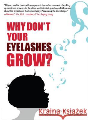 Why Don't Your Eyelashes Grow?: Curious Questions Kids Ask about the Human Body Beth Ann Ditkoff 9781583333235 Avery Publishing Group - książka