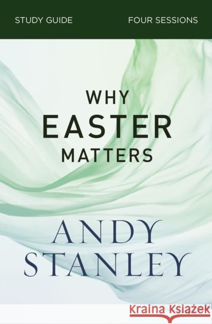 Why Easter Matters Bible Study Guide Stanley, Andy 9780310121091 Zondervan - książka
