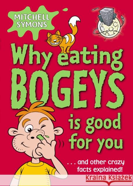 Why Eating Bogeys is Good for You Mitchell Symons 9781862301849 Penguin Random House Children's UK - książka