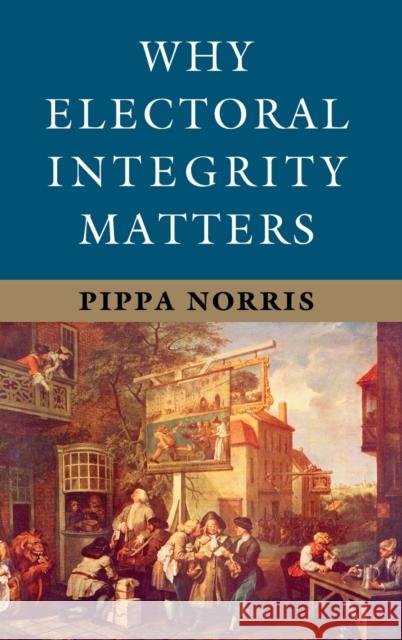 Why Electoral Integrity Matters Pippa Norris 9781107052802 CAMBRIDGE UNIVERSITY PRESS - książka