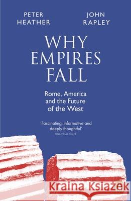 Why Empires Fall: Rome, America and the Future of the West Peter Heather 9780141991160 Penguin Books Ltd - książka