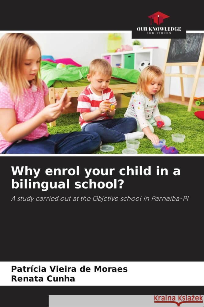 Why enrol your child in a bilingual school? Vieira de Moraes, Patrícia, Cunha, Renata 9786206353829 Our Knowledge Publishing - książka