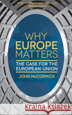 Why Europe Matters: The Case for the European Union McCormick, John 9781137016874 PALGRAVE MACMILLAN - książka