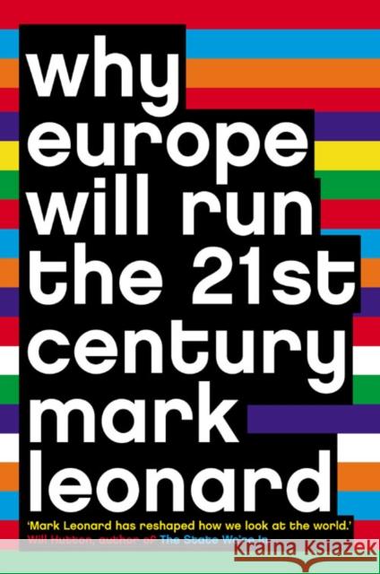 Why Europe Will Run the 21st Century Mark Leonard 9780007195312 HARPERCOLLINS PUBLISHERS - książka