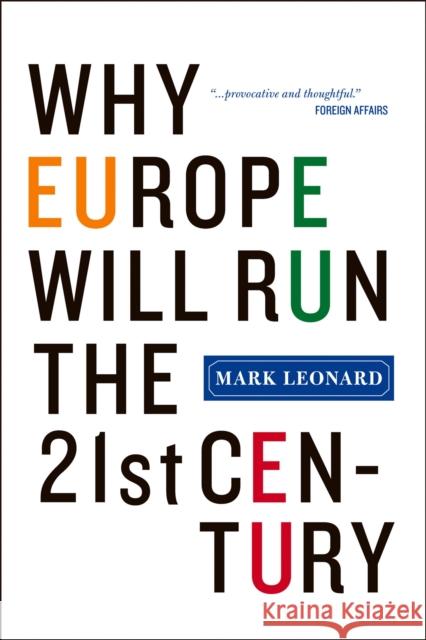 Why Europe Will Run the 21st Century Mark Leonard 9781586484248 PublicAffairs - książka