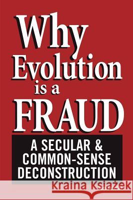 Why Evolution is a Fraud: A Secular and Common-Sense Deconstruction Tom, Sutcliff 9780615140582 Red State Publishing Inc - książka