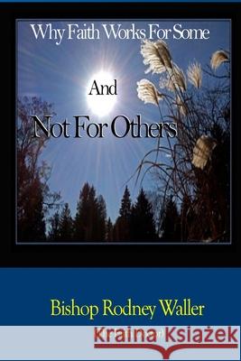 Why Faith Works For Some and Not For Others Waller, Rodney 9781719041560 Createspace Independent Publishing Platform - książka