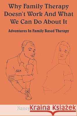 Why Family Therapy Doesn't Work and What We Can Do about It: Adventures in Family Based Therapy Marshall, Nancy 9781414057842 Authorhouse - książka