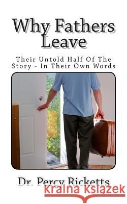 Why Fathers Leave: Their Untold Half Of The Story - In Their Own Words Ricketts, Percy 9781500594282 Createspace - książka