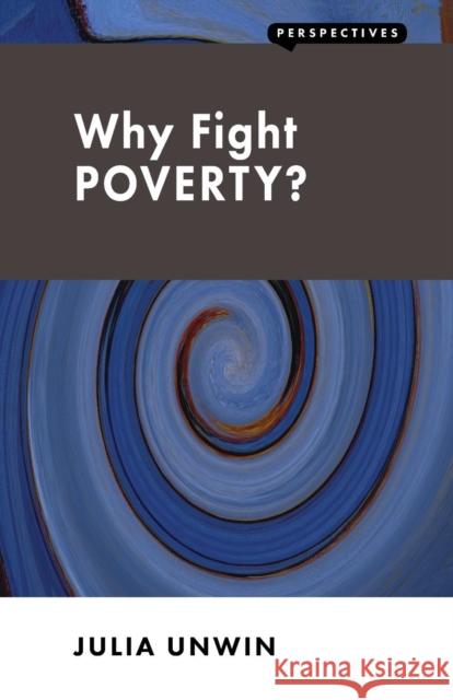 Why Fight Poverty? : And Why it is So Hard Julia Unwin 9781907994166  - książka