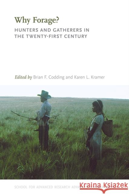 Why Forage?: Hunters and Gatherers in the Twenty-First Century Brian F. Codding Karen L. Kramer 9780826356963 University of New Mexico Press Published in A - książka