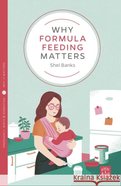 Why Formula Feeding Matters SHEL BANKS 9781780665955 PINTER & MARTIN - książka