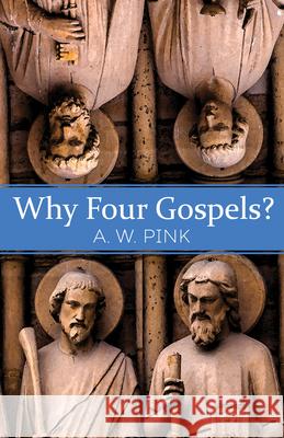 Why Four Gospels? A. W. Pink 9781629119243 Whitaker House - książka