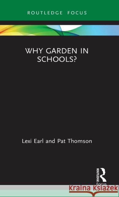 Why Garden in Schools? Earl, Lexi 9780367207588 TAYLOR & FRANCIS - książka