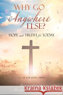 Why Go Anywhere Else?: Hope and TRUTH for Today Nancy Hollywood-Leamer 9781662810626 Xulon Press - książka