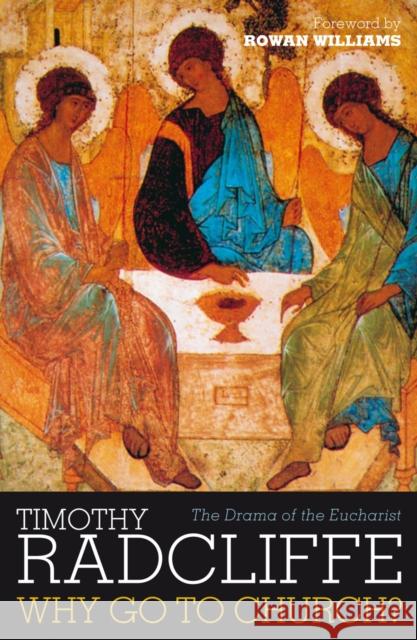 Why Go to Church?: The Drama of the Eucharist Radcliffe, Timothy 9780826499561 Continuum International Publishing Group - książka