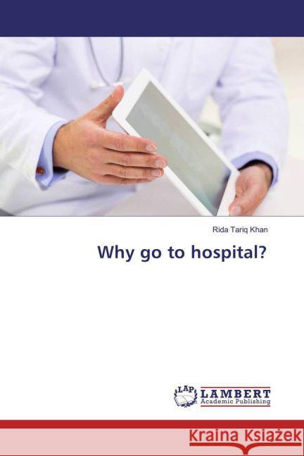 Why go to hospital? Tariq Khan, Rida 9783659828591 LAP Lambert Academic Publishing - książka