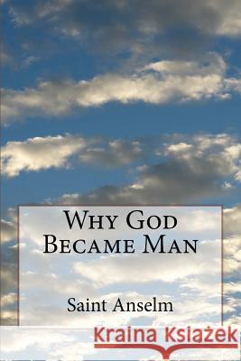 Why God Became Man Anselm 9781530778065 Createspace Independent Publishing Platform - książka