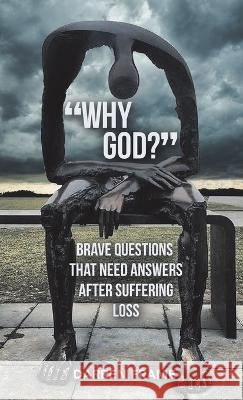 Why God?: Brave Questions That Need Answers After Suffering Loss Darren Frame 9781664275706 WestBow Press - książka