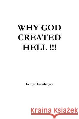 Why God Created Hell George Luenberger 9780359237777 Lulu.com - książka