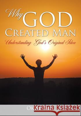 Why God Created Man Okwi Paul 9781498452427 Xulon Press - książka