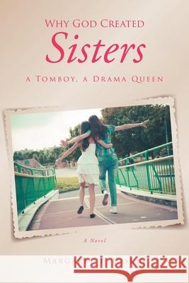 Why God Created Sisters: A Tomboy, a Drama Queen; A Novel Margaret T Hiskey 9781646706600 Covenant Books - książka